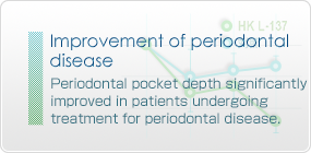 Improvement of periodontal disease：Periodontal pocket depth significantly improved in patients undergoing treatment for periodontal disease.